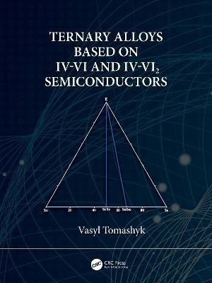 Ternary Alloys Based on IV-VI and IV-VI2 Semiconductors(English, Hardcover, Tomashyk Vasyl)