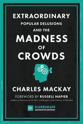 Extraordinary Popular Delusions and the Madness of Crowds(English, Hardcover, Mackay Charles)