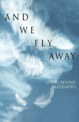 And We Fly Away(English, Paperback, Ashford Ray)