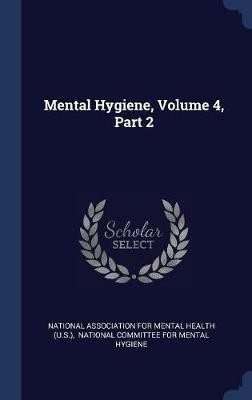 Mental Hygiene, Volume 4, Part 2(English, Hardcover, unknown)