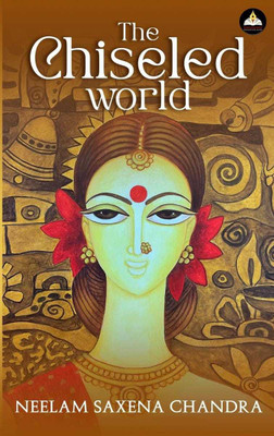 THE CHISELED WORLD(Paperback, NEELAM SAXENA CHANDRA)
