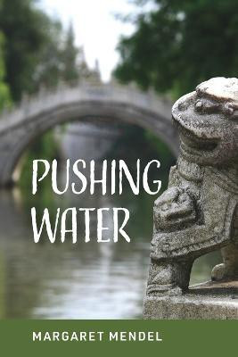 Pushing Water(English, Paperback, Mendel Margaret)
