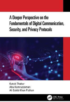 A Deeper Perspective on the Fundamentals of Digital Communication, Security, and Privacy Protocols(English, Hardcover, Thakur Kutub)