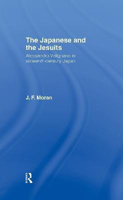 The Japanese and the Jesuits(English, Hardcover, Moran J F)