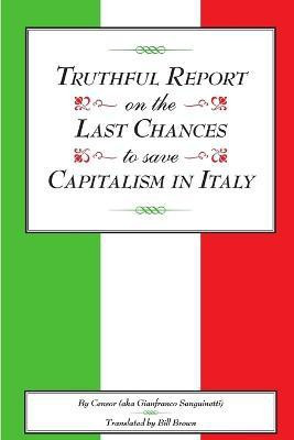 Truthful Report on the Last Chances to Save Capitalism in Italy(English, Paperback, Sanguinetti Gianfranco)
