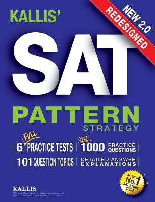 KALLIS' Redesigned SAT Pattern Strategy + 6 Full Length Practice Tests (College SAT Prep + Study Guide Book for the New SAT) - Second edition(English, Paperback, Kallis)