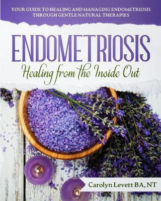 Endometriosis - Healing from the Inside Out(English, Paperback, Levett Carolyn J)