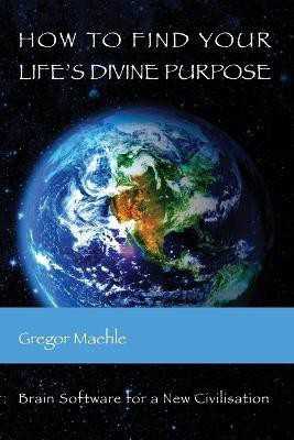 How To Find Your Life's Divine Purpose(English, Paperback, Maehle Gregor)