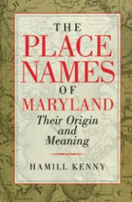 The Place Names of Maryland - Their Origin and Meaning(English, Paperback, Kenny Hamill)