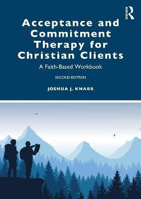 Acceptance and Commitment Therapy for Christian Clients(English, Paperback, Knabb Joshua J.)