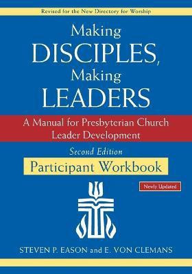 Making Disciples, Making Leaders--Participant Workbook, Updated Second Edition(English, Paperback, Eason Steven P.)
