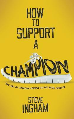 How to Support a Champion(English, Paperback, Ingham Steve)