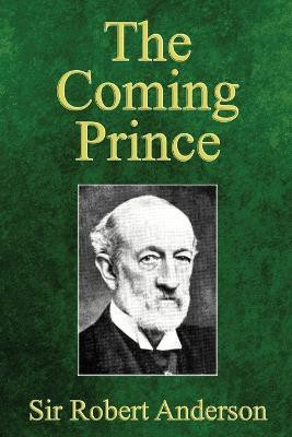 The Coming Prince(English, Paperback, Anderson Robert Sir)