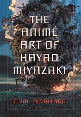 The Anime Art of Hayao Miyazaki(English, Paperback, Cavallaro Dani)