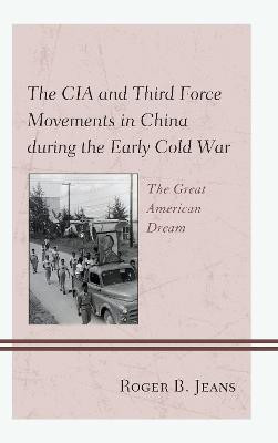 The CIA and Third Force Movements in China during the Early Cold War(English, Hardcover, Jeans Roger B.)