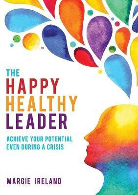 The Happy Healthy Leader(English, Paperback, Ireland Margie)