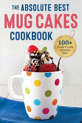 The Absolute Best Mug Cakes Cookbook(English, Paperback, Press Rockridge)