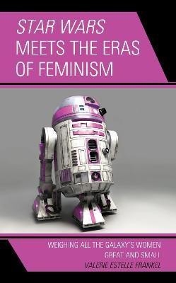 Star Wars Meets the Eras of Feminism(English, Hardcover, Frankel Valerie Estelle)