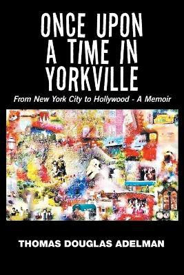 Once Upon a Time in Yorkville(English, Paperback, Adelman Thomas Douglas)