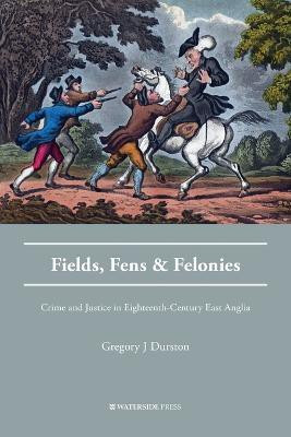 Fields, Fens and Felonies(English, Paperback, Durston Gregory J.)