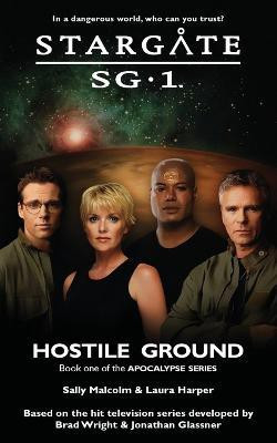 STARGATE SG-1 Hostile Ground (Apocalypse book 1)(English, Paperback, Malcolm Sally)