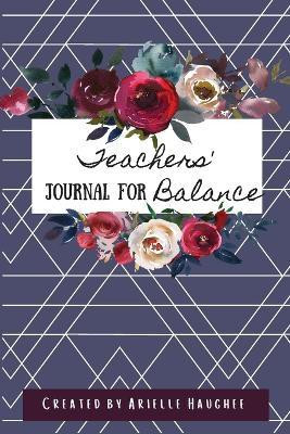 Teachers' Journal for Balance(English, Paperback, Haughee Arielle)