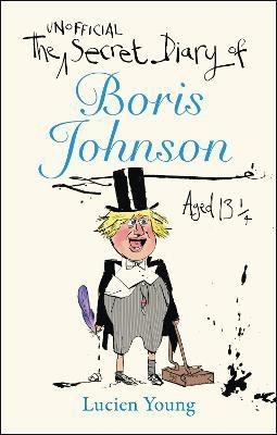 The Secret Diary of Boris Johnson Aged 131/4(English, Hardcover, Young Lucien)