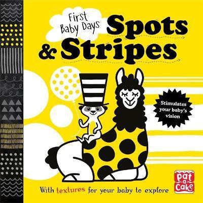 First Baby Days: Spots and Stripes(English, Board book, Pat-a-Cake)