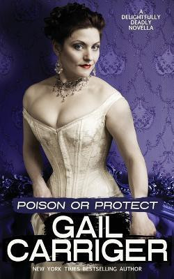 Poison or Protect(English, Paperback, Carriger Gail)