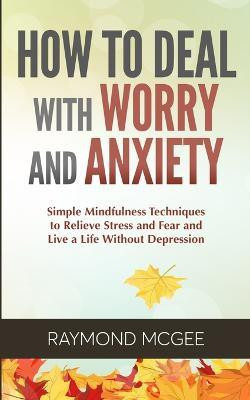 How to Deal With Worry and Anxiety(English, Paperback, McGee Raymond)