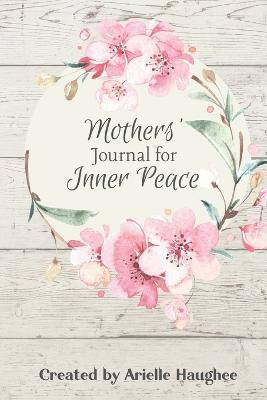 Mothers' Journal for Inner Peace(English, Paperback, Haughee Arielle)