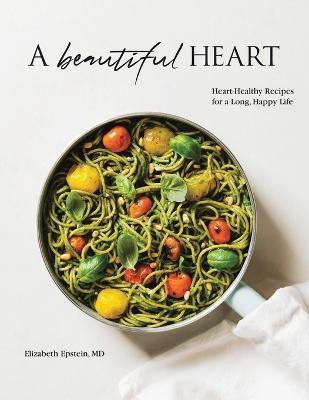 A Beautiful Heart Cookbook(English, Paperback, Epstein Elizabeth MD)
