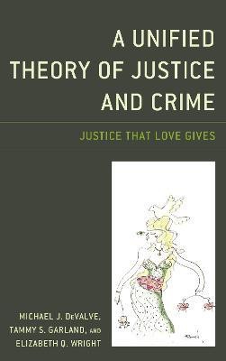 A Unified Theory of Justice and Crime(English, Hardcover, DeValve Michael J.)