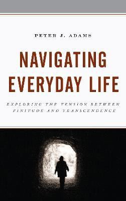 Navigating Everyday Life(English, Hardcover, Adams Peter J.)