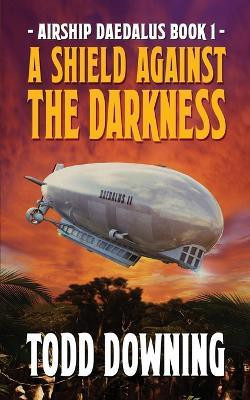 A Shield Against the Darkness(English, Paperback, Downing Todd)
