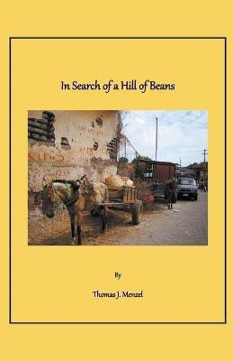 In Search of a Hill of Beans(English, Paperback, Menzel Thomas J)