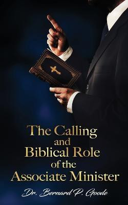 The Calling and Biblical Role of the Associate Minister(English, Paperback, Goode Bernard P)