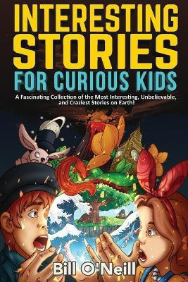 Interesting Stories for Curious Kids(English, Paperback, O'Neill Bill)