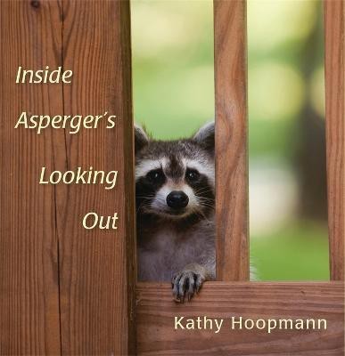 Inside Asperger's Looking Out(English, Hardcover, Hoopmann Kathy)