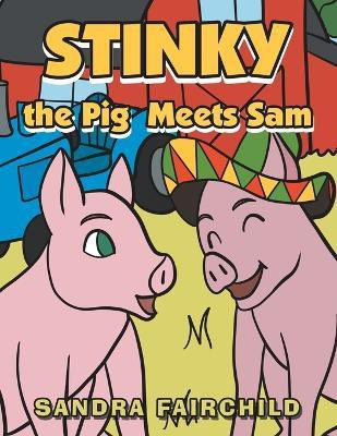 Stinky the Pig Meets Sam(English, Paperback, Fairchild Sandra)