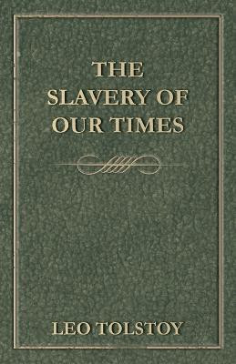 The Slavery Of Our Times(English, Paperback, Tolstoy Leo)