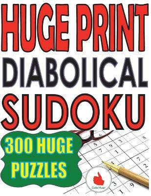 Huge Print Diabolical Sudoku(English, Paperback, Huur Cute)