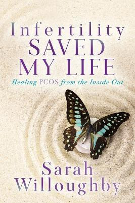 Infertility Saved My Life(English, Paperback, Willoughby Sarah)