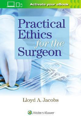 Practical Ethics for the Surgeon(English, Paperback, Jacobs Lloyd)