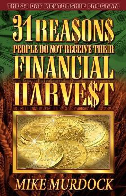 31 Reasons People Do Not Receive Their Financial Harvest(English, Paperback, Murdock Mike)