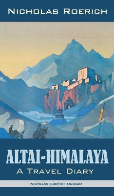 Altai-Himalaya(English, Hardcover, Roerich Nicholas)