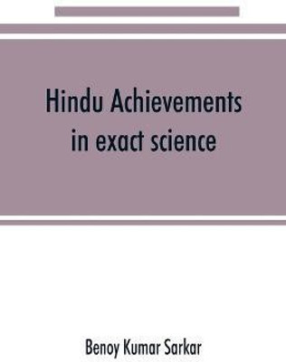 Hindu achievements in exact science; a study in the history of scientific development(English, Paperback, Kumar Sarkar Benoy)