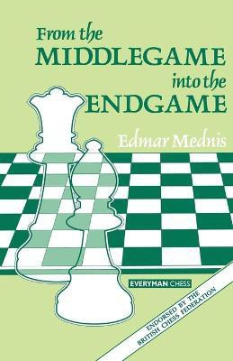From the Middlegame into the Endgame(English, Paperback, Mednis Edmar)