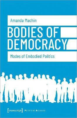 Bodies of Democracy - Modes of Embodied Politics(English, Hardcover, Amanda Machin,)