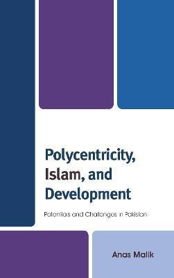 Polycentricity, Islam, and Development(English, Hardcover, Malik Anas)